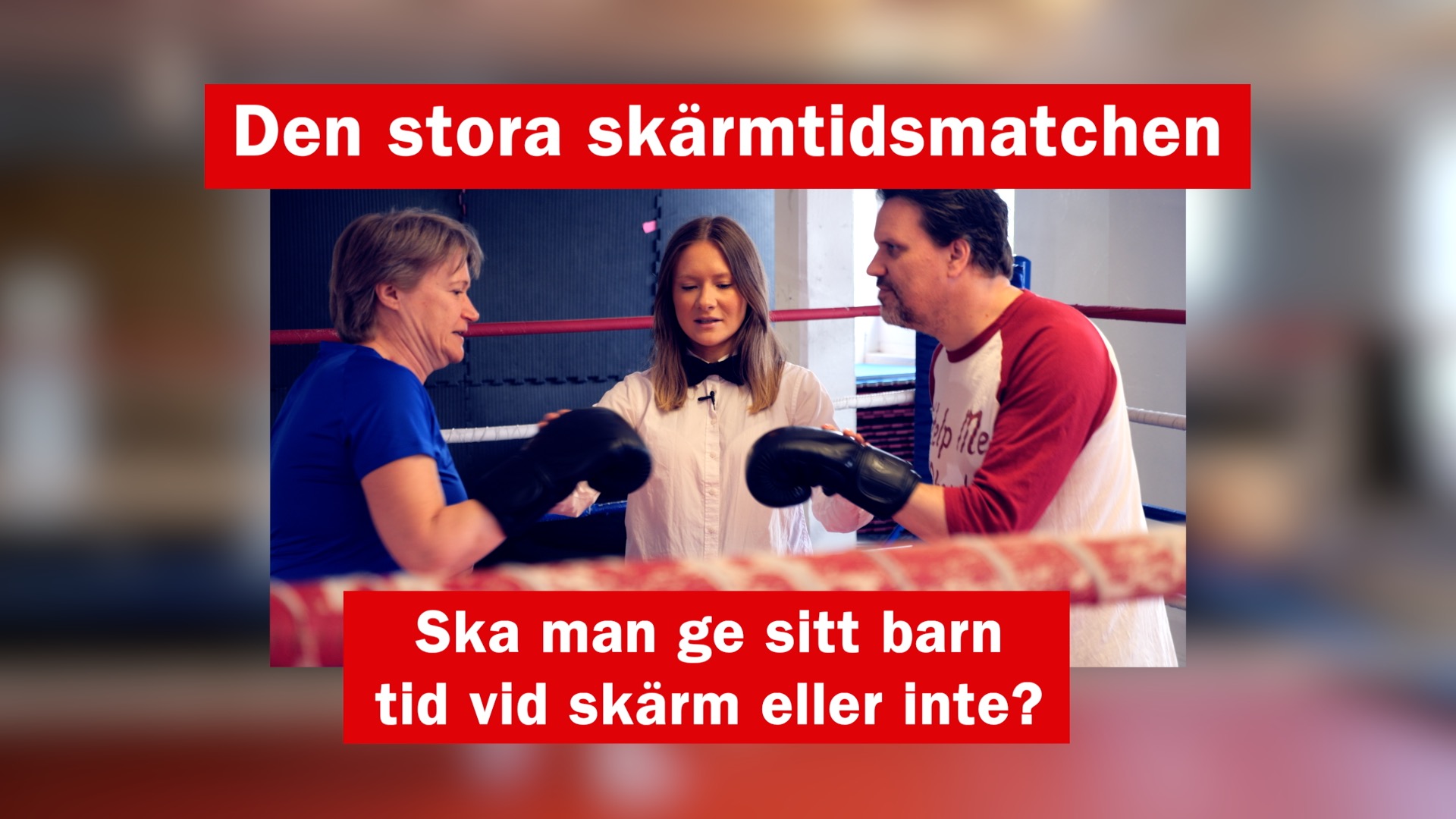 En domare låter två boxare hälsa innan matchen ska börja. En skylt som säger "Den stora skärmtidsmatchen. Ska man ge sitt barn tid vid skärm eller inte?"